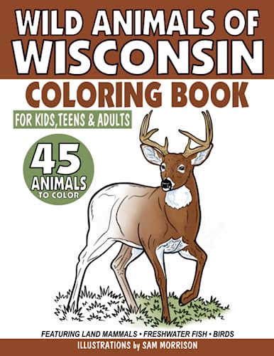 Wild Animals of Wisconsin Coloring Book for Kids, Teens & Adults: Featuring 45 Land Mammals, Freshwater Fish and Birds to Color von Independently published